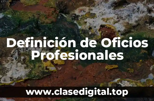 Definición de Oficios Profesionales