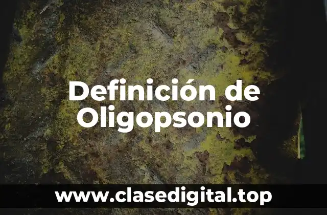 Definición de Oligopsonio