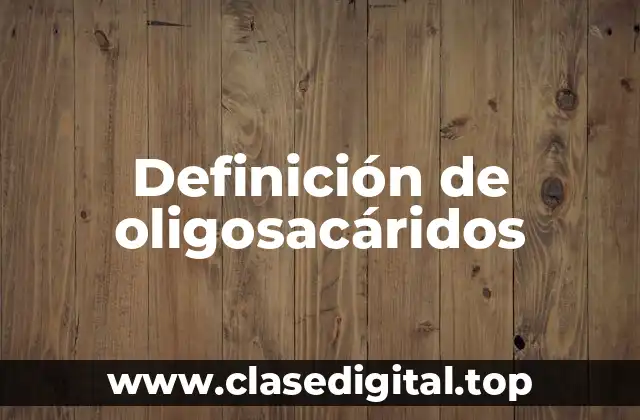 Ejemplos de oligosacáridos