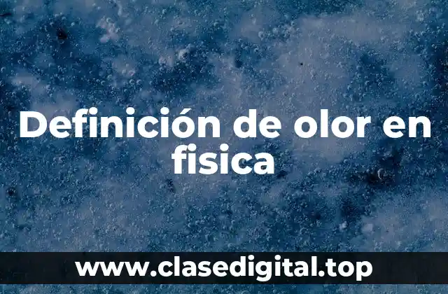 Definición de olor en fisica