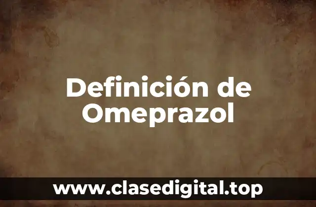 Definición de Omeprazol