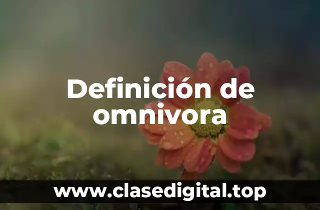 Definición de omnivora