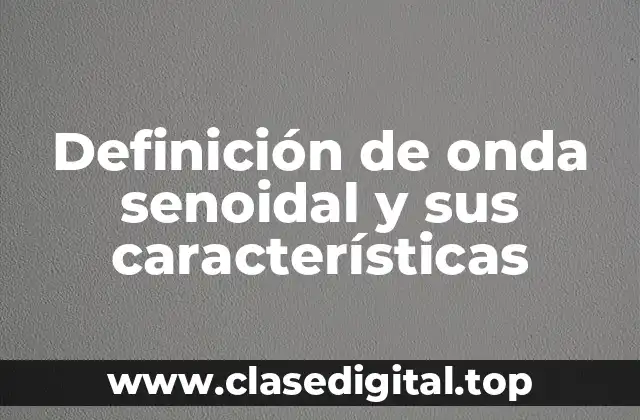 Definición de onda senoidal y sus características