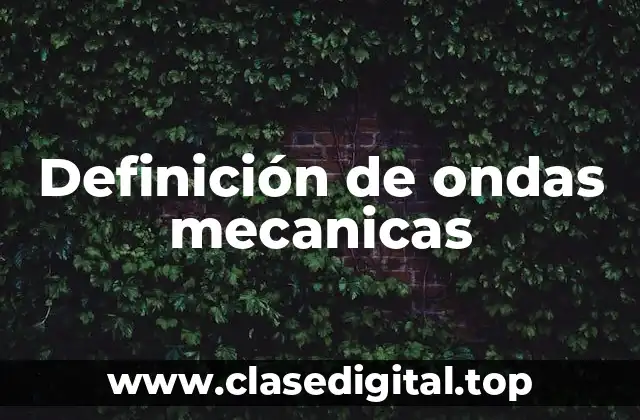 Definición técnica de ondas mecanicas