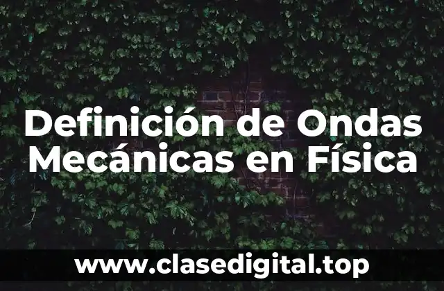 Definición Técnica de Ondas Mecánicas