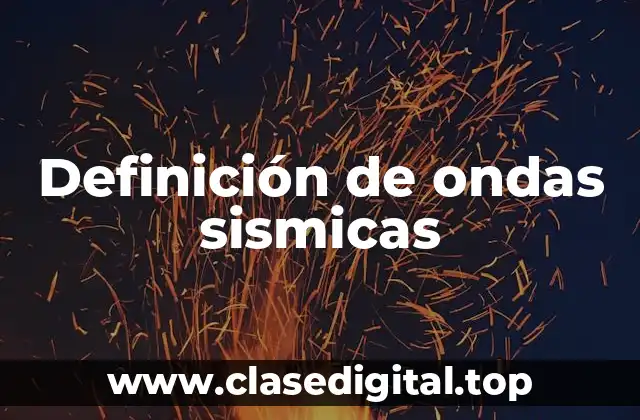 Definición técnica de ondas sismicas