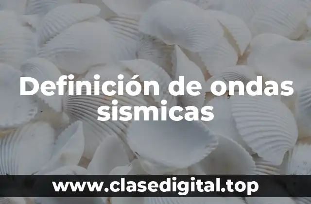 Definición de ondas sismicas