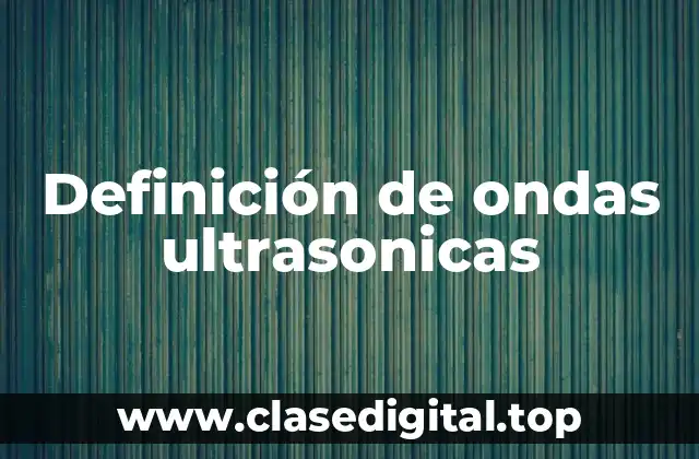Definición de ondas ultrasonicas