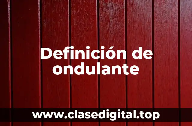 Definición de ondulante