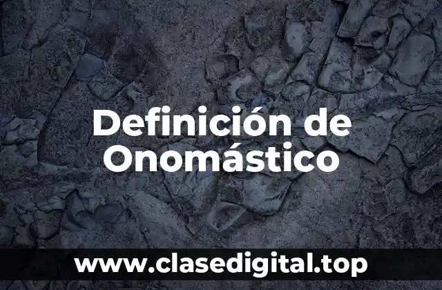 Definición técnica de Onomástico