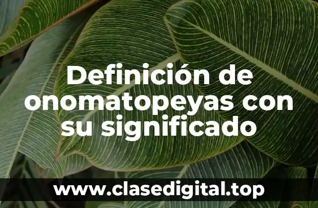 Definición de onomatopeyas con su significado