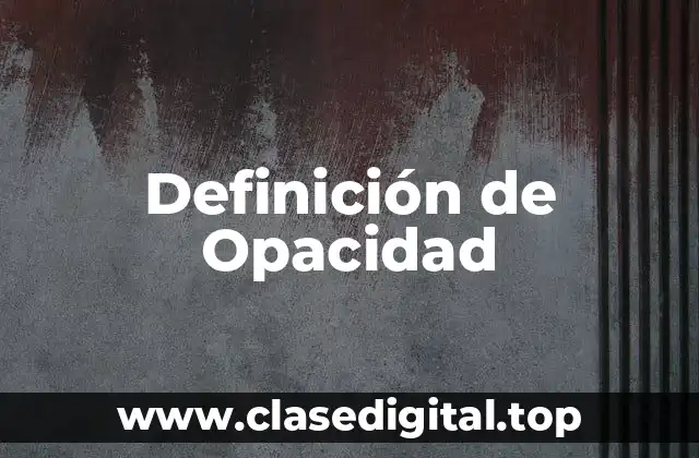 Definición de Opacidad
