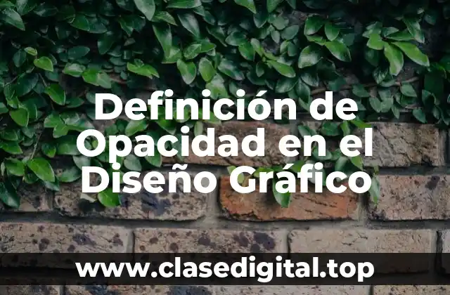 Definición de Opacidad en el Diseño Gráfico