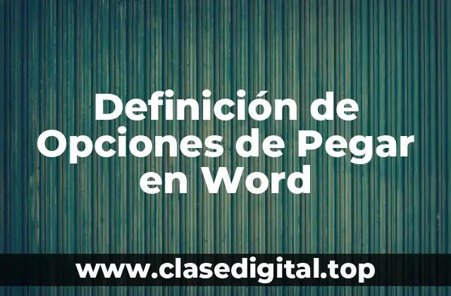 Definición de Opciones de Pegar en Word