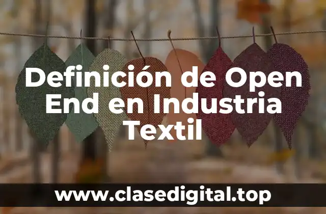 Definición de Open End en Industria Textil