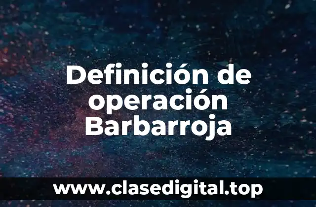 Definición de operación Barbarroja