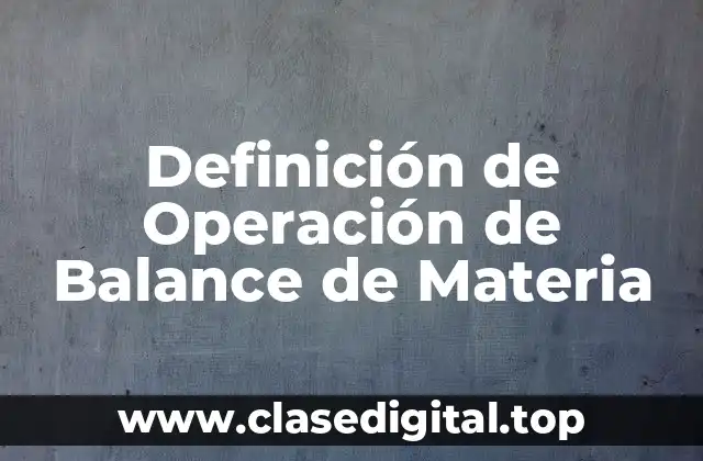 Definición de Operación de Balance de Materia