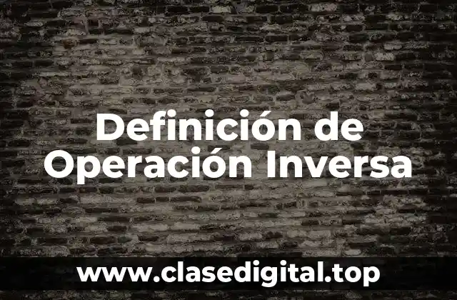 Definición Técnica de Operación Inversa