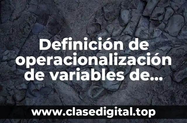 Definición de operacionalización de variables de investigación