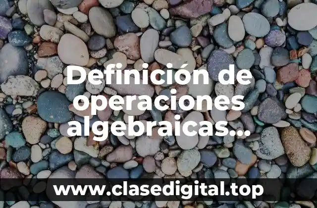 Definición de operaciones algebraicas resueltas