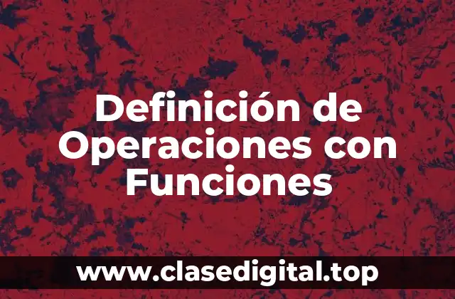 Definición de Operaciones con Funciones