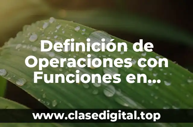 Definición de Operaciones con Funciones en Cálculo