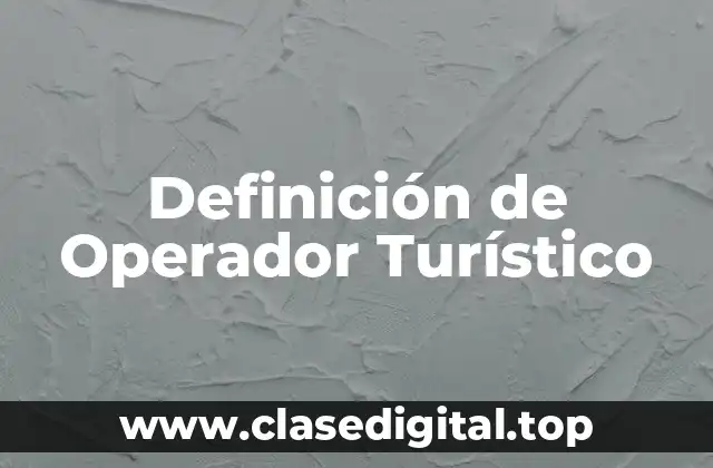Definición de Operador Turístico