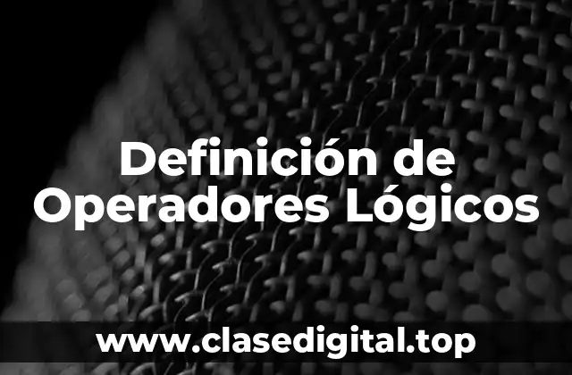 Definición de Operadores Lógicos