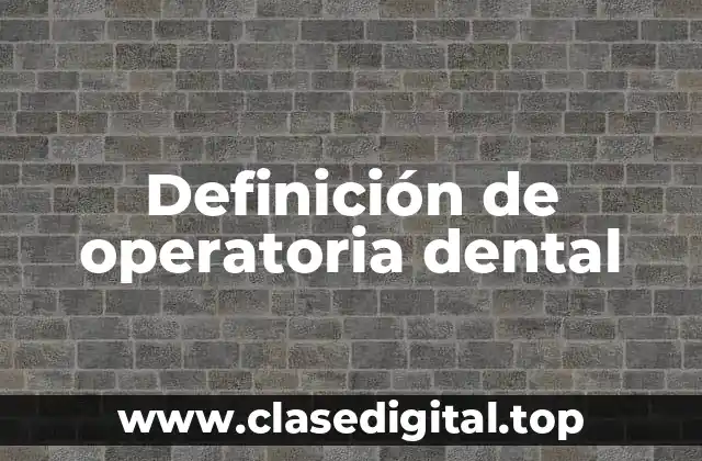 Definición de operatoria dental