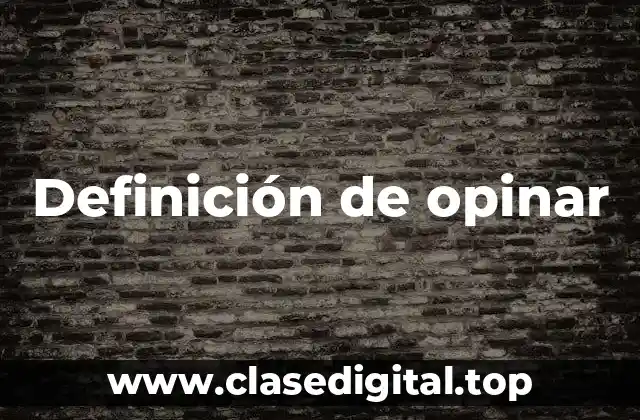 Definición de opinar