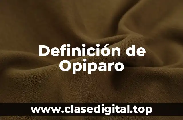 Definición de Opiparo