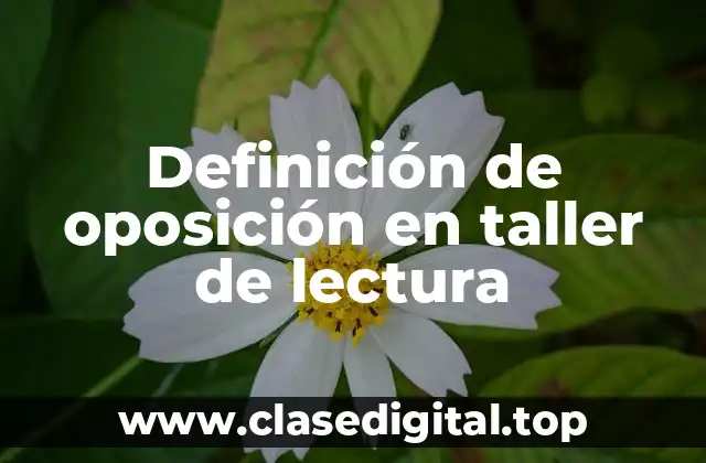Definición de oposición en taller de lectura