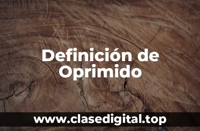 Definición de Oprimido