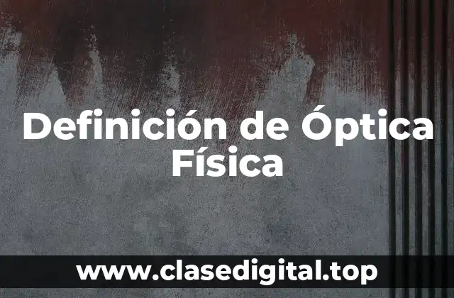Definición de Óptica Física