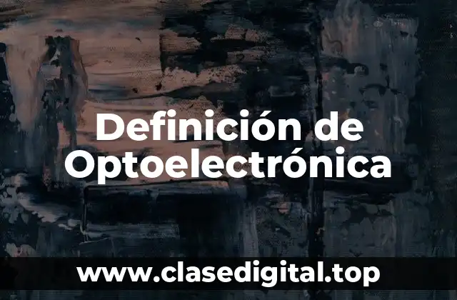 Definición de Optoelectrónica