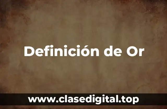 Definición de Or