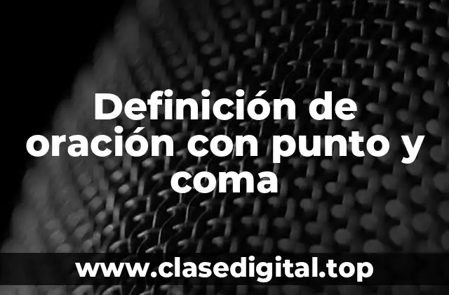 Definición de oración con punto y coma
