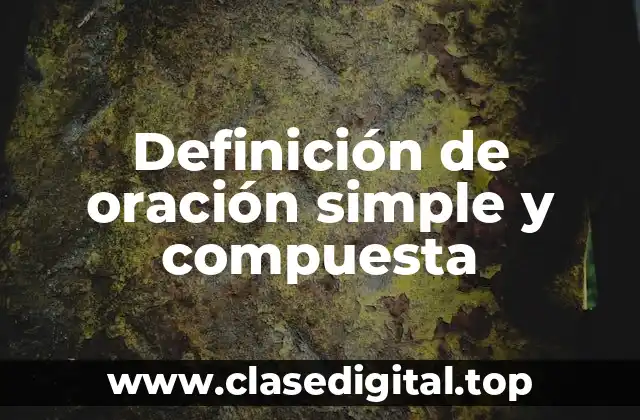 Definición de oración simple y compuesta