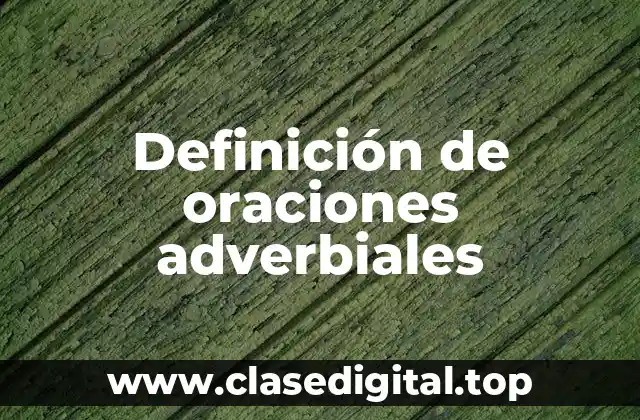 Definición de oraciones adverbiales