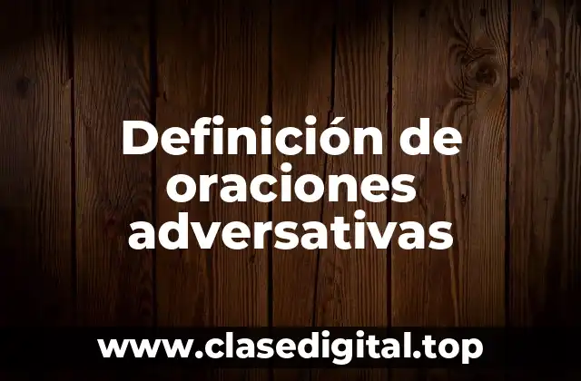 Definición de oraciones adversativas