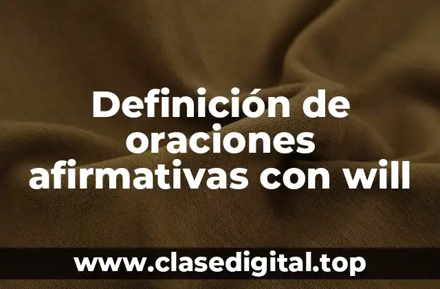 Ejemplos de oraciones afirmativas con will