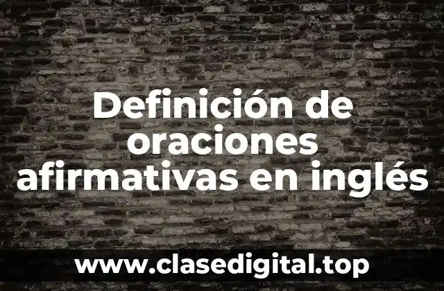 Definición de oraciones afirmativas en inglés