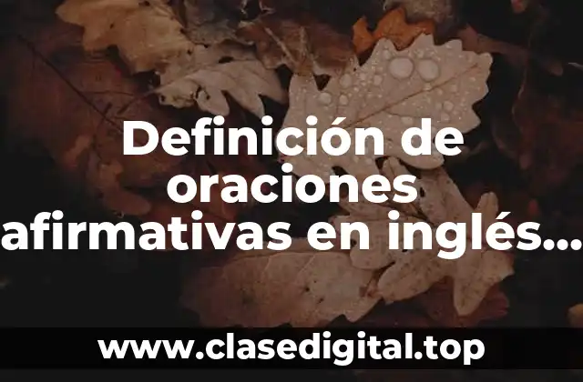 Ejemplos de oraciones afirmativas en inglés presente simple