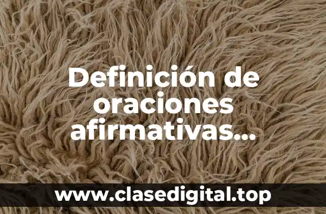 Definición de oraciones afirmativas, negativas, interrogativas y exclamativas