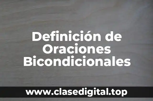 Definición de Oraciones Bicondicionales