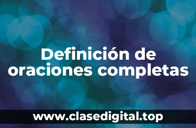 Ejemplos de oraciones completas