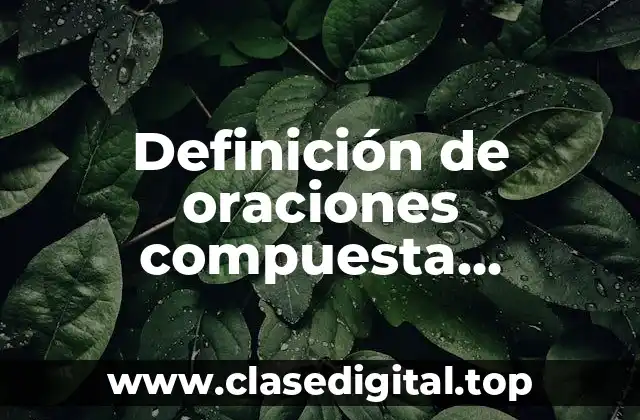 Ejemplos de oraciones compuestas coordinadas