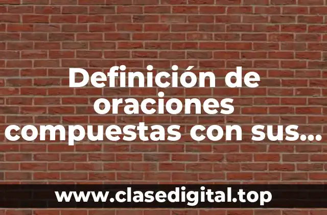 Definición de oraciones compuestas con sus partes