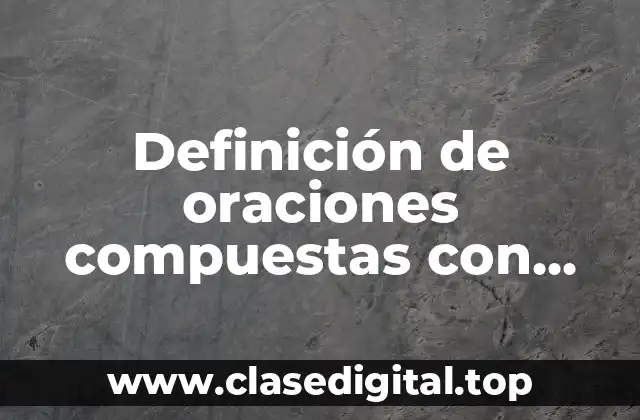 Definición de oraciones compuestas con verbos
