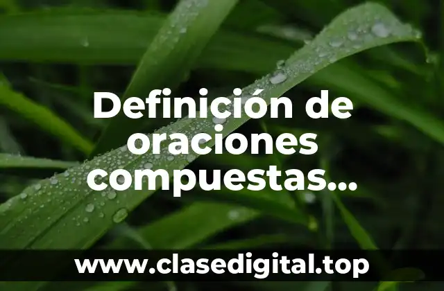 Definición de oraciones compuestas subordinadas